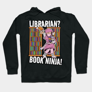 Librarian? Book Ninja! Worker Job Funny Joke Hoodie